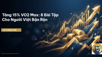 Tăng 15% VO2 Max: 8 Bài Tập Cho Người Việt Bận Rộn