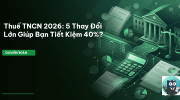 Thuế TNCN 2026: 5 Thay Đổi Lớn Giúp Bạn Tiết Kiệm 40%?