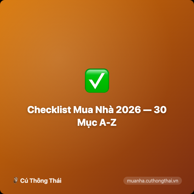Checklist Mua Nhà 2026 – 30 Mục Kiểm Tra Từ A-Z Cho Người Mới