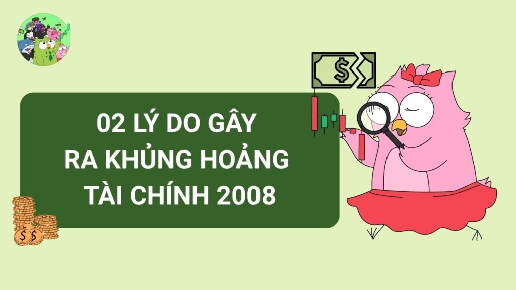 2 lý do gây  ra khủng hoảng  tài chính 2008