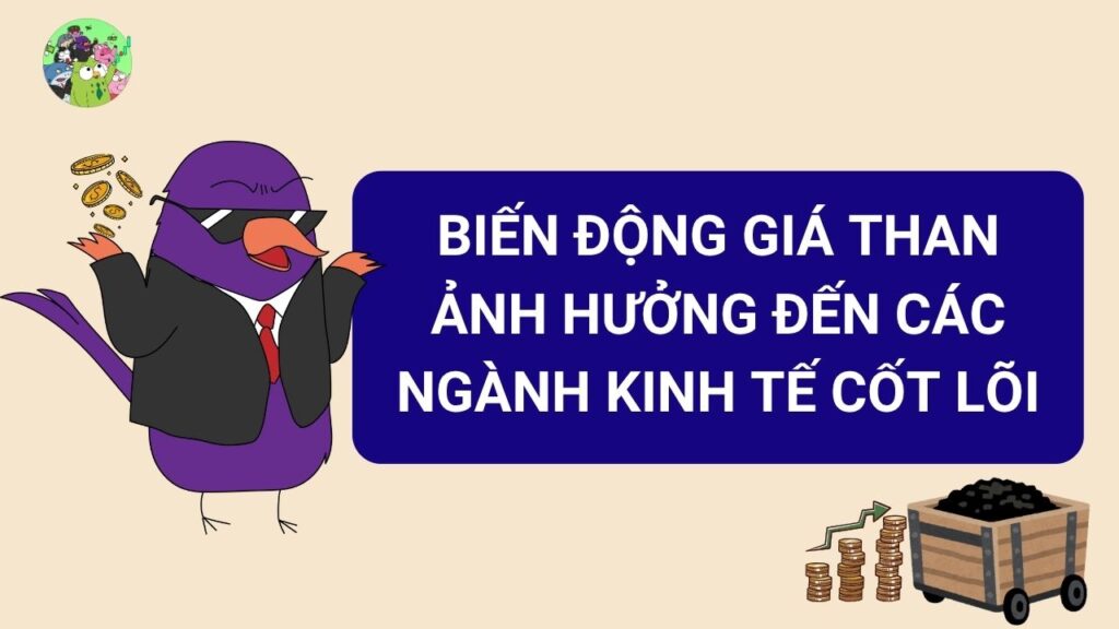 Biến động giá than ảnh hưởng thế nào đến các ngành kinh tế cốt lõi?