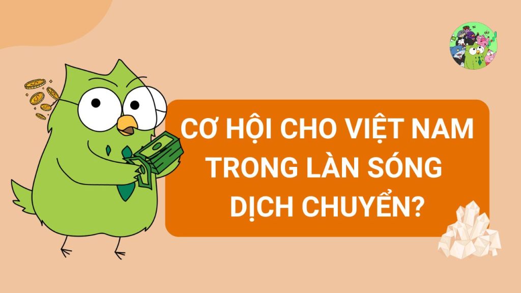 Cơ hội cho Việt Nam trong làn sóng dịch chuyển?