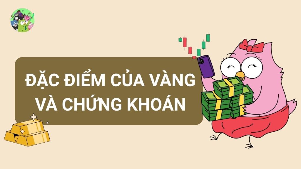 Đặc Điểm Của Vàng Và Chứng Khoán