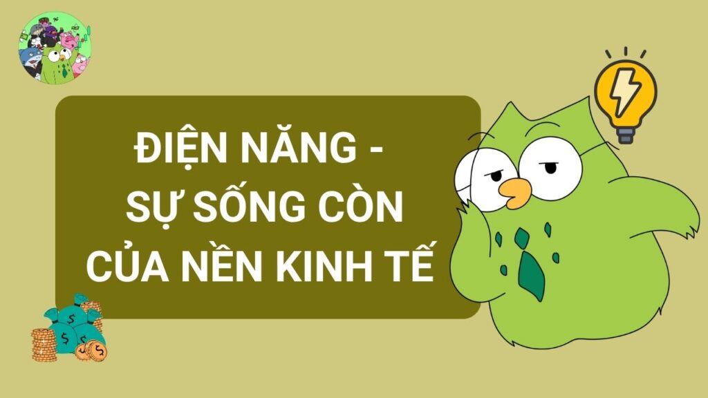 Điện năng: Sự sống còn của nền kinh tế