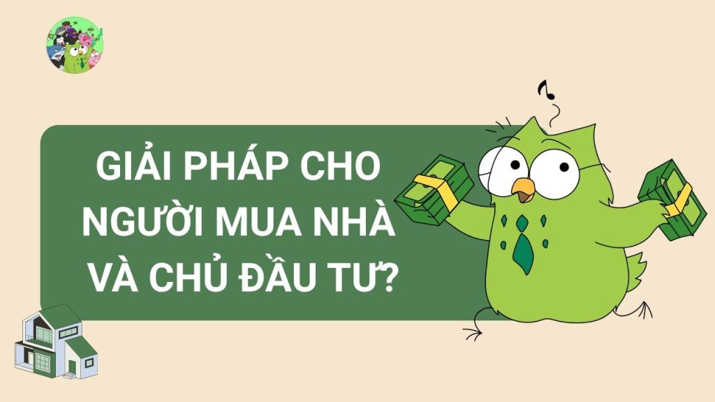 Giải pháp nào cho người mua nhà và chủ đầu tư?