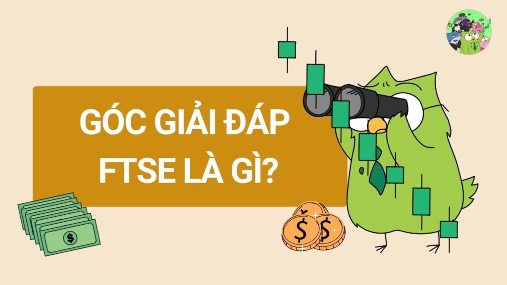 Góc giải đáp: FTSE là gì?