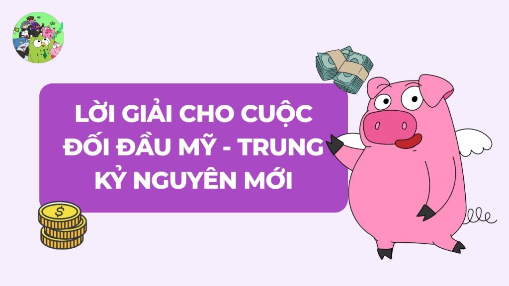Lời Giải Cho Cuộc Đối Đầu Mỹ - Trung Kỷ Nguyên Mới