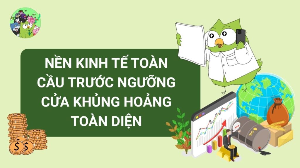  "Nền kinh tế toàn cầu trước ngưỡng cửa khủng hoảng toàn diện"