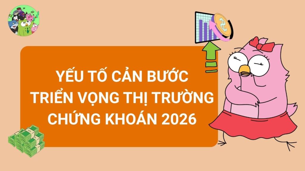 Những yếu tố cản bước triển vọng thị trường chứng khoán 2026