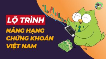 Phân tích lộ trình nâng hạng thị trường chứng khoán Việt Nam