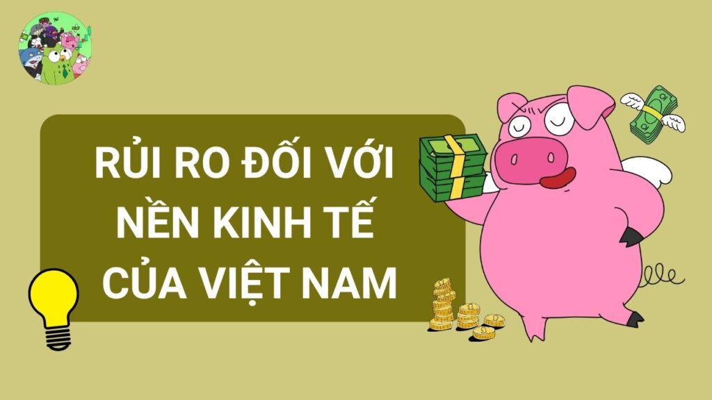 Rủi Ro Đối Với Nền Kinh Tế Việt Nam