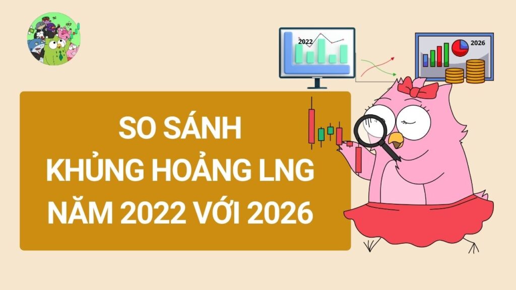 So sánh chi tiết: Khủng hoảng LNG năm 2022 với năm 2026