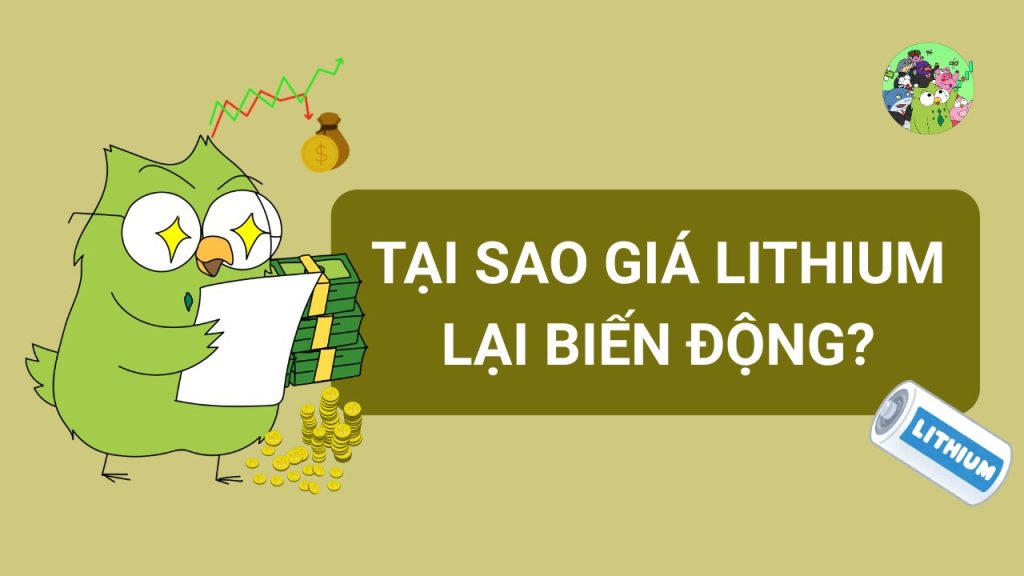 Tại sao giá Lithium lại biến động?