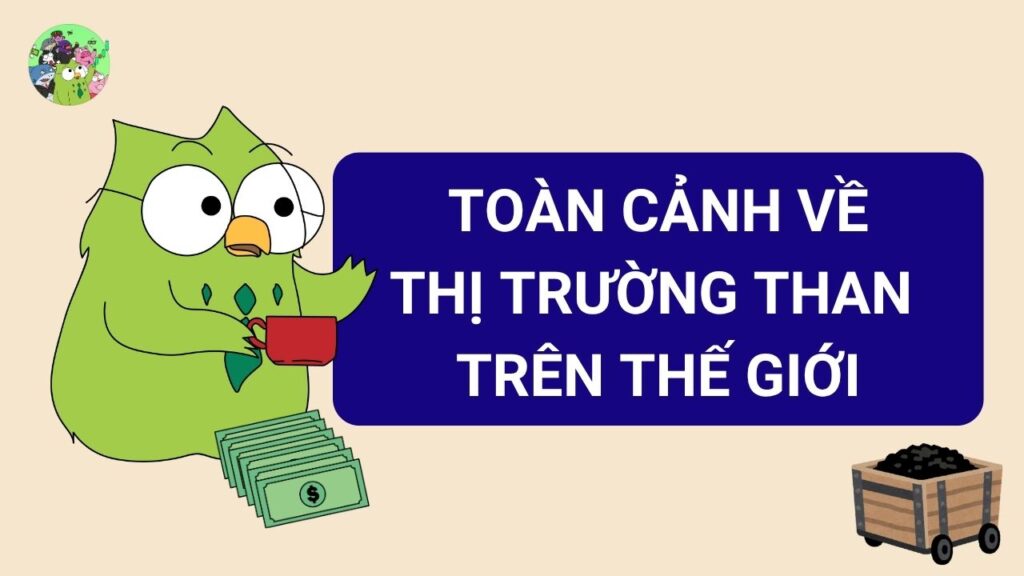 Toàn cảnh về thị trường than thế giới