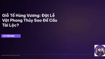 Phong thủy Giỗ Tổ Hùng Vương