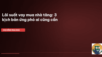 lãi suất vay mua nhà tăng