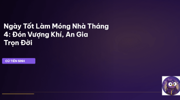 ngày tốt làm móng nhà tháng 4