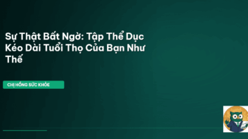 tập thể dục kéo dài tuổi thọ