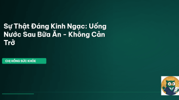 uống nước sau bữa ăn