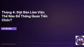 phong thủy bàn làm việc tháng 4
