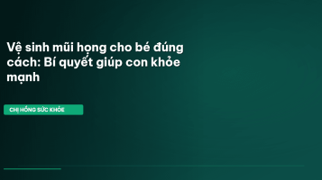 vệ sinh mũi họng cho bé đúng cách