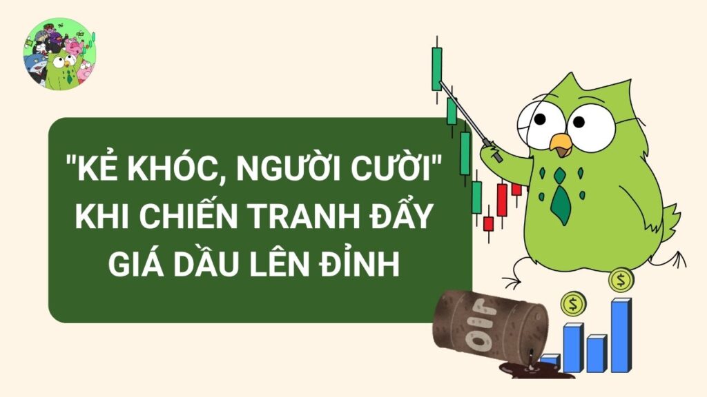 "Kẻ khóc, người cười" khi chiến tranh đẩy giá dầu lên đỉnh