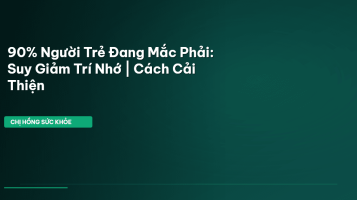 suy giảm trí nhớ người trẻ