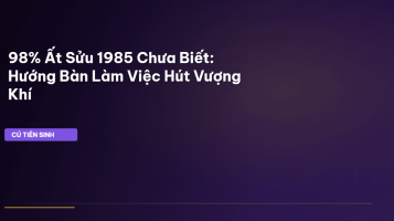 phong thủy bàn làm việc Ất Sửu 1985
