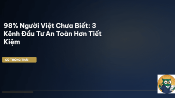 kênh đầu tư an toàn hơn tiết kiệm ngân hàng
