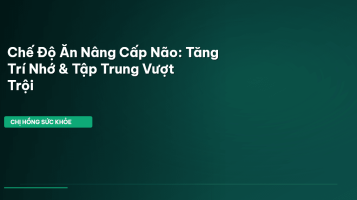 chế độ ăn tăng trí nhớ