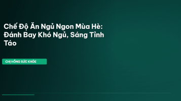 chế độ ăn ngủ ngon mùa hè