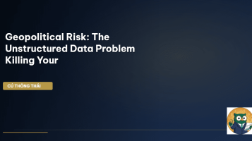 Geopolitical Risk: The Unstructured Data Problem Killing Your
