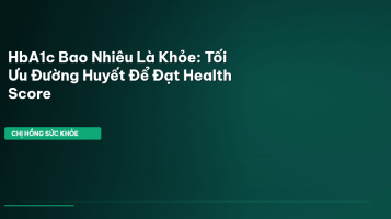 HbA1c bao nhiêu là khỏe