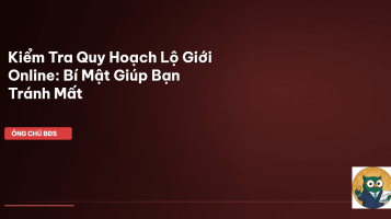 kiểm tra quy hoạch lộ giới online
