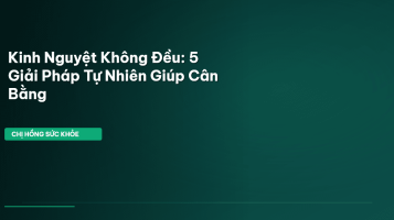 kinh nguyệt không đều