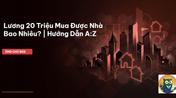 lương 20 triệu mua được nhà bao nhiêu