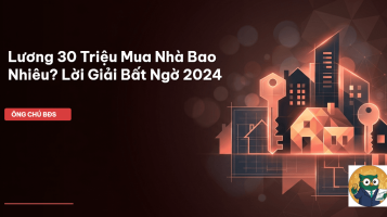 lương 30 triệu mua nhà bao nhiêu