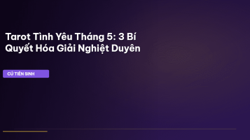 Tarot tình yêu tháng 5