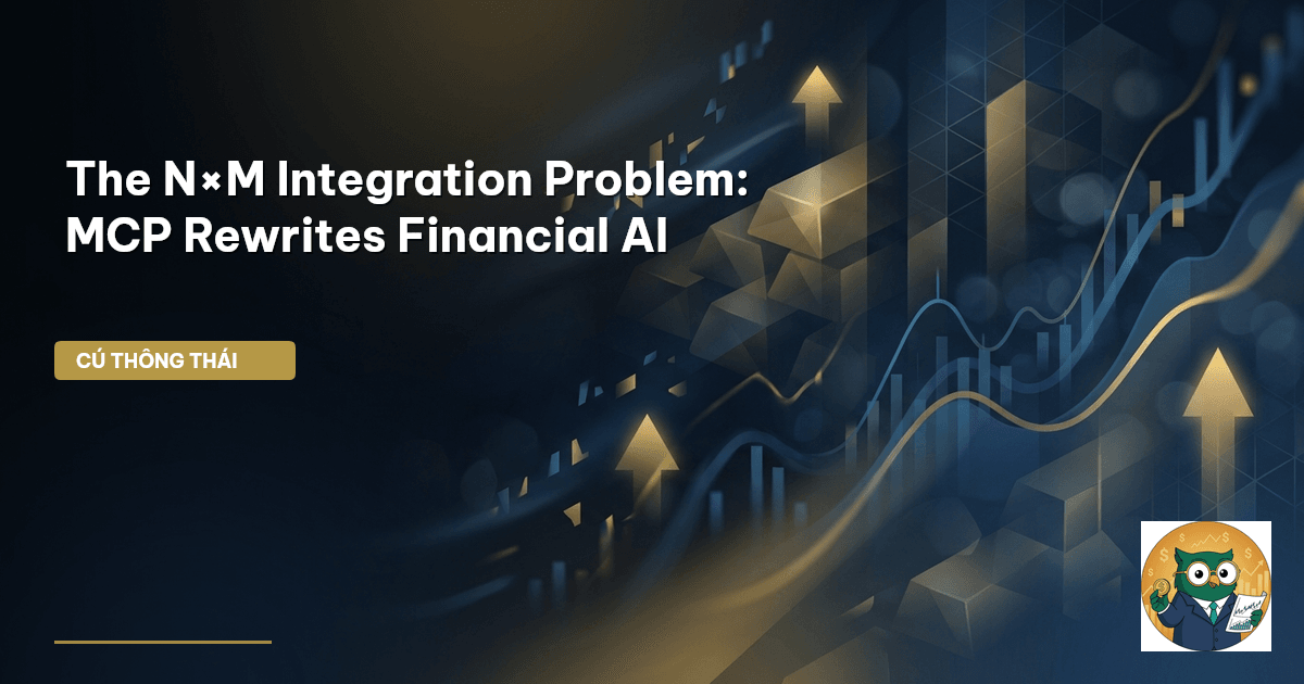 The N×M Integration Problem: MCP Rewrites Financial AI | CÚ THÔNG THÁI