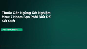thuốc cần ngừng xét nghiệm máu