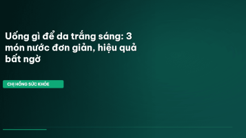 uống gì để da trắng sáng